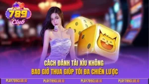 cách đánh tài xỉu không bao giờ thua