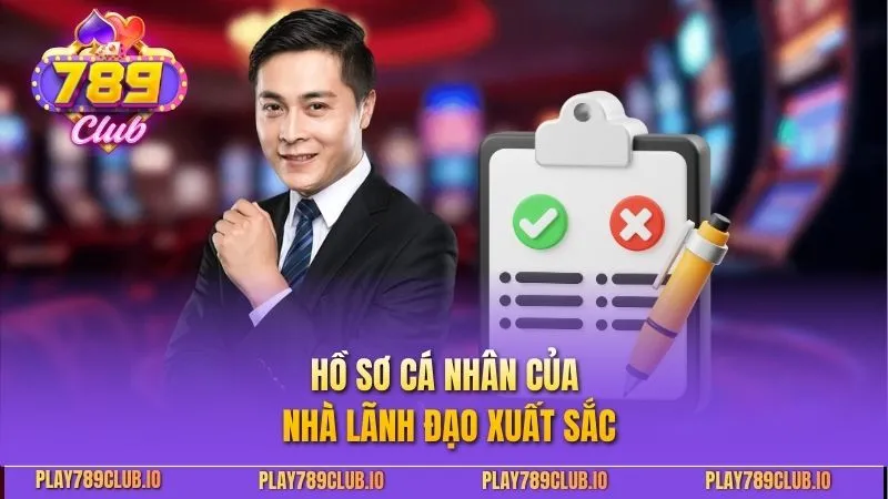 Hồ sơ cá nhân của nhà lãnh đạo xuất sắc