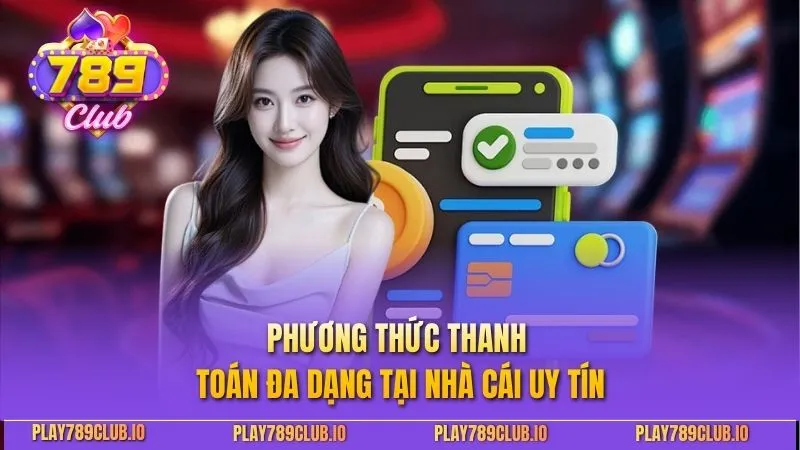 Phương thức thanh toán đa dạng tại nhà cái uy tín