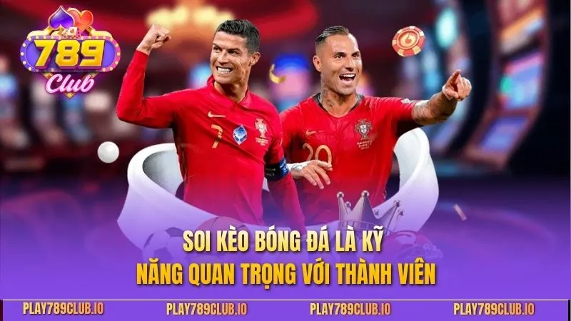 Soi kèo bóng đá là kỹ năng quan trọng với thành viên