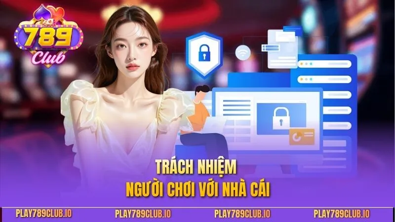 Trách nhiệm người chơi với nhà cái 