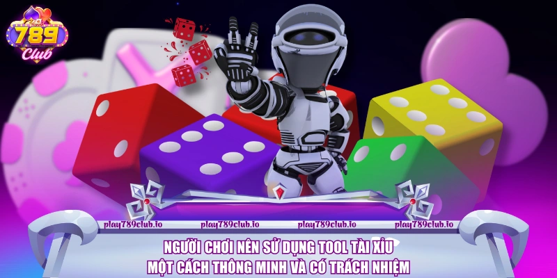 Người chơi nên sử dụng tool tài xỉu một cách thông minh và có trách nhiệm