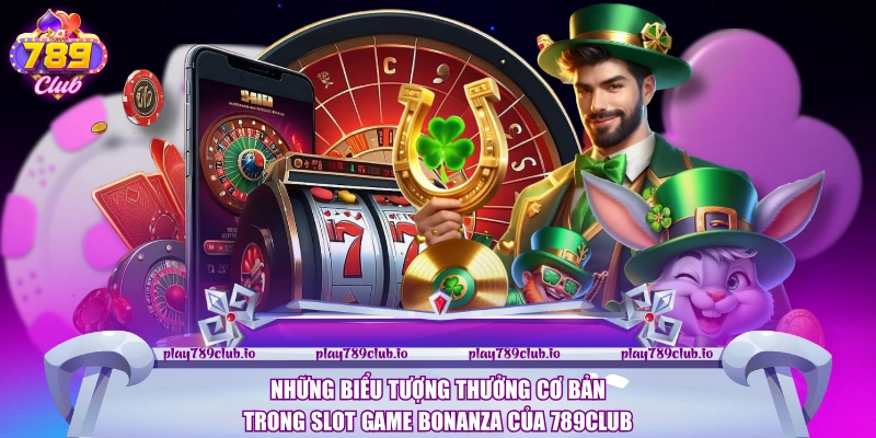 Những biểu tượng thưởng cơ bản trong Slot game Bonanza của 789Club