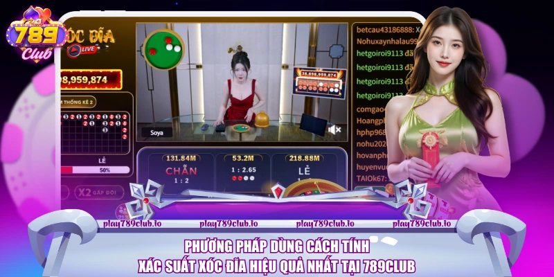 Phương pháp dùng cách tính xác suất Xóc Đĩa hiệu quả nhất tại 789club
